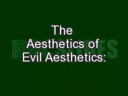 The Aesthetics of Evil Aesthetics: