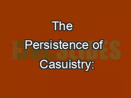 The  Persistence of  Casuistry: