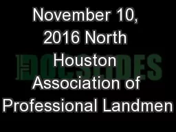 November 10, 2016 North Houston Association of Professional Landmen