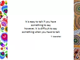 It is easy to talk if you have something to say