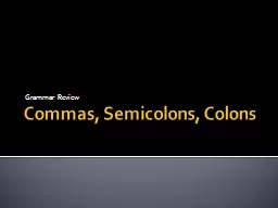 Commas, Semicolons, Colons