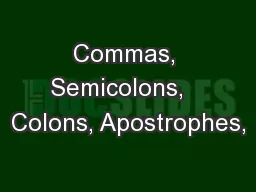 Commas, Semicolons,   Colons, Apostrophes,
