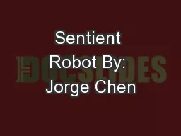Sentient Robot By: Jorge Chen