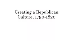 Chapter 8 Creating  a Republican Culture, 1790-1820