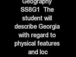 Georgia Geography SS8G1  The student will describe Georgia with regard to physical features and loc
