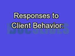 Responses to Client Behavior: