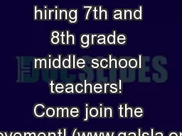 GALS is hiring 7th and 8th grade middle school teachers!  Come join the movement! (www.galsla.org)