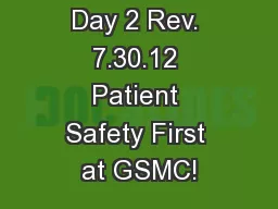 Day 2 Rev. 7.30.12 Patient Safety First at GSMC!