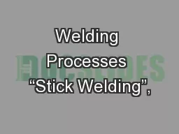 Welding Processes “Stick Welding”,