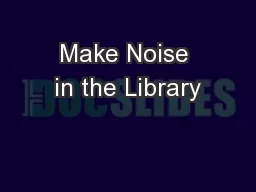 Make Noise in the Library