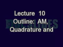 Lecture  10  Outline:  AM, Quadrature and