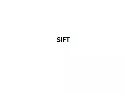SIFT SIFT S cale- I nvariant