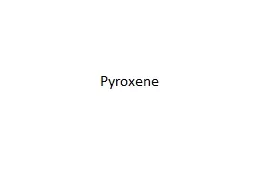 Pyroxene Pyroxene: Structure and classification