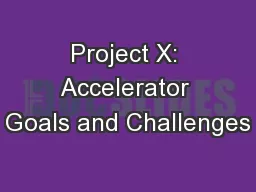 Project X: Accelerator Goals and Challenges