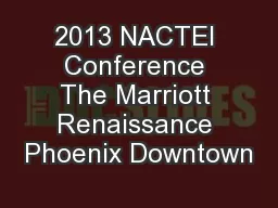2013 NACTEI Conference The Marriott Renaissance Phoenix Downtown