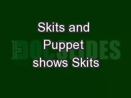 Skits and Puppet shows Skits