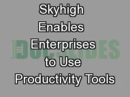 Skyhigh  Enables  Enterprises to Use Productivity Tools