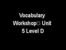 Vocabulary Workshop	 Unit 5 Level D