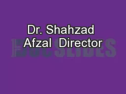 Dr. Shahzad Afzal  Director