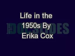 Life in the 1950s By Erika Cox
