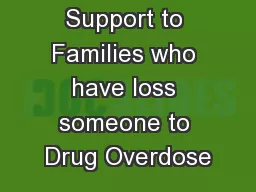 Providing Support to Families who have loss someone to Drug Overdose