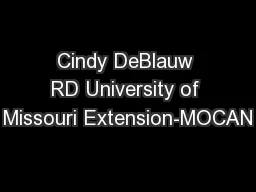 Cindy DeBlauw RD University of Missouri Extension-MOCAN