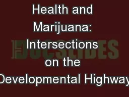Adolescence, Health and Marijuana: Intersections on the Developmental Highway