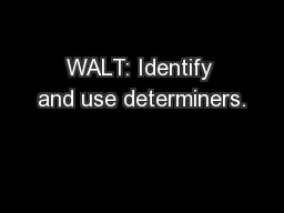 WALT: Identify and use determiners.