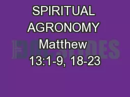 SPIRITUAL AGRONOMY Matthew 13:1-9, 18-23