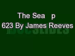 The Sea   p 623 By James Reeves