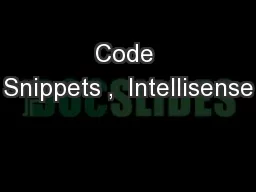 Code Snippets ,  Intellisense