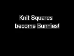 Knit Squares become Bunnies!