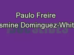Paulo Freire Dr  Yasmine Dominguez-Whitehead