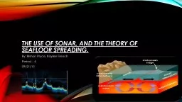 The use of sonar, and the theory of seafloor spreading.