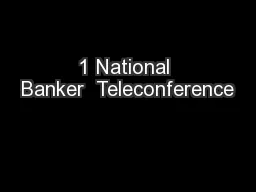 1 National Banker  Teleconference