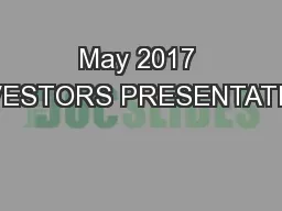 May 2017 INVESTORS PRESENTATION