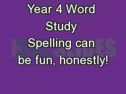 Year 4 Word Study Spelling can be fun, honestly!