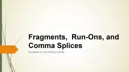 Fragments,  Run-Ons, and Comma Splices