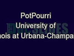 PotPourri University of Illinois at Urbana-Champaign
