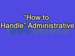 “How to Handle” Administrative