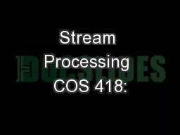 Stream Processing COS 418: