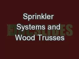 Sprinkler Systems and Wood Trusses