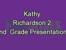 Kathy Richardson 2 nd  Grade Presentation