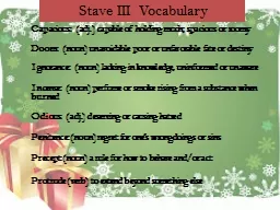 Stave III Vocabulary  Capacious:  (adj.) capable of holding much; spacious or roomy