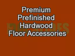 Premium Prefinished Hardwood Floor Accessories