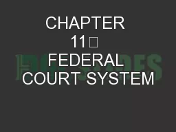 CHAPTER 11	 FEDERAL COURT SYSTEM