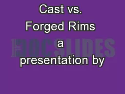 Cast vs. Forged Rims a presentation by