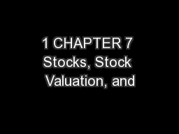 1 CHAPTER 7 Stocks, Stock Valuation, and