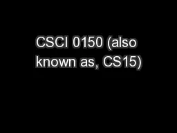 CSCI 0150 (also known as, CS15)