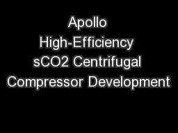 Apollo High-Efficiency sCO2 Centrifugal Compressor Development